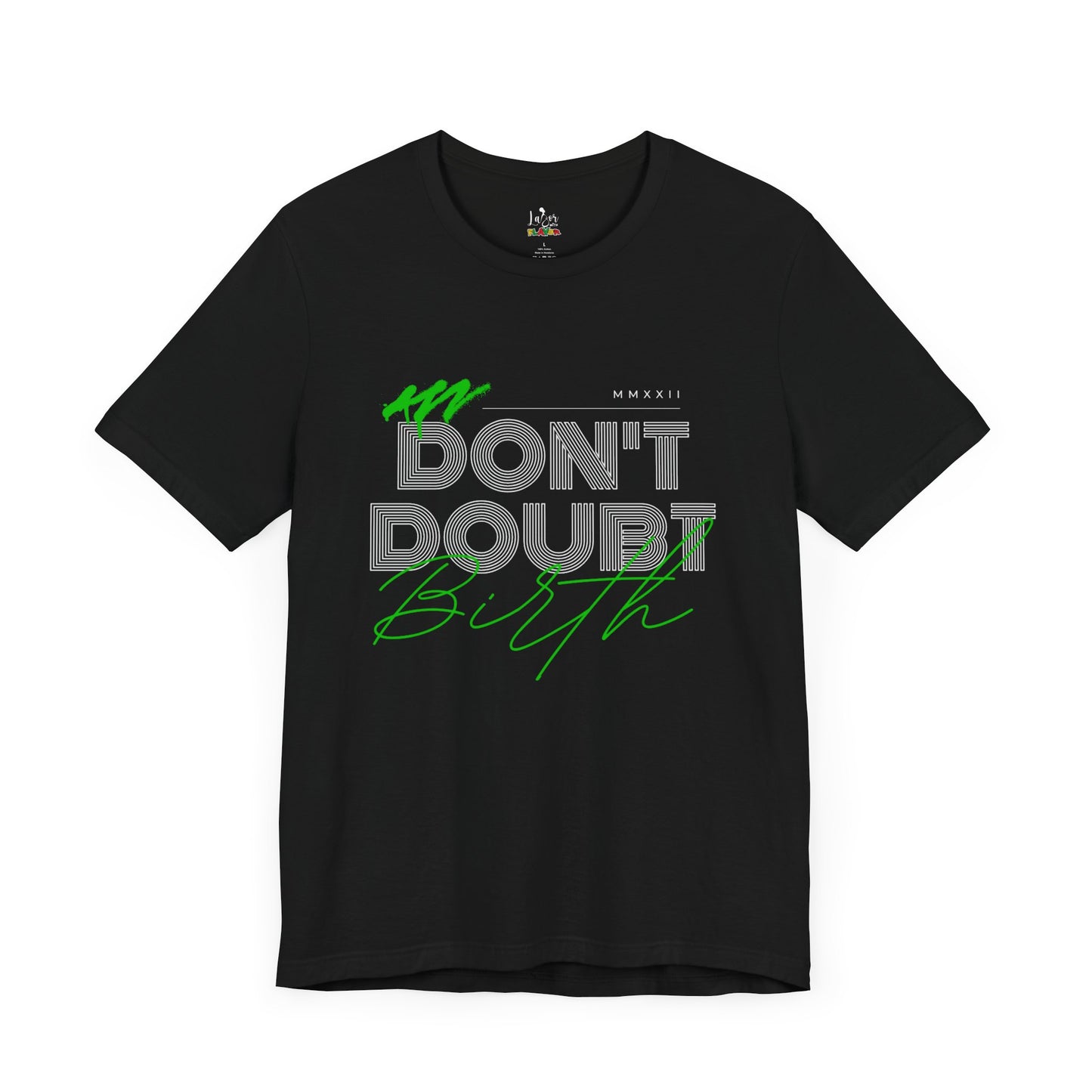 Don't Doubt Birth-Unisex tee