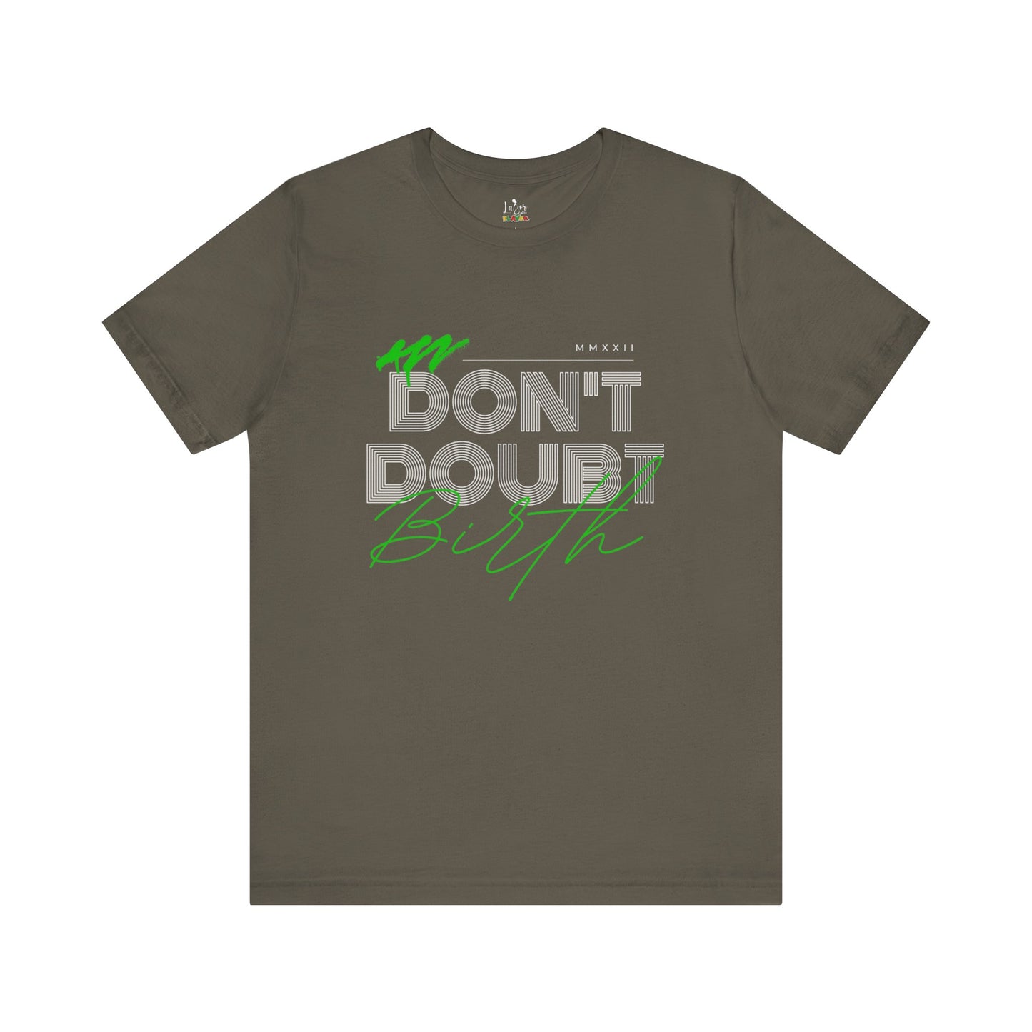 Don't Doubt Birth-Unisex tee