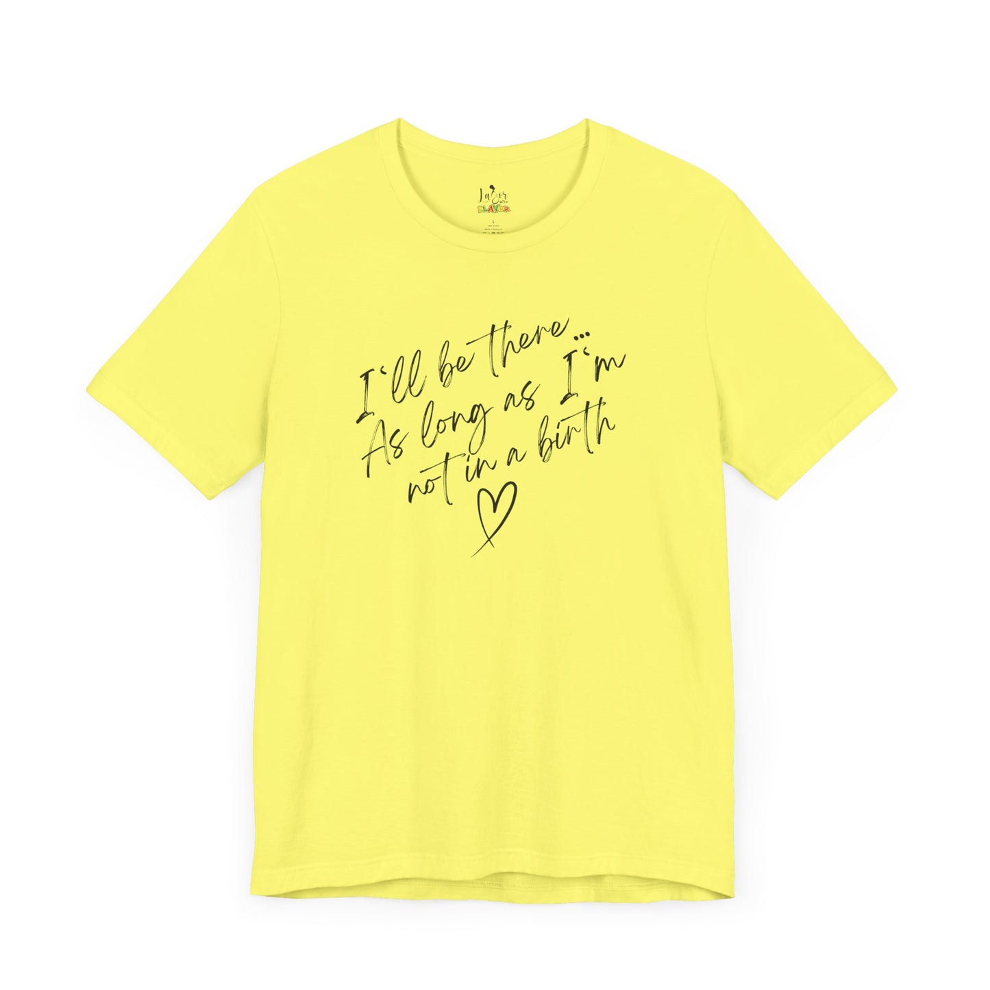 If I'm Not At A Birth-Unisex tee