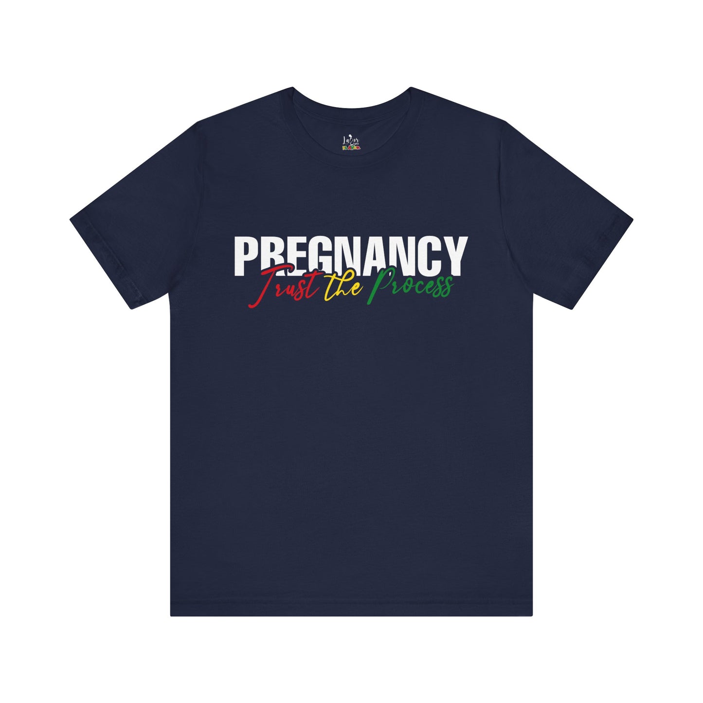 Pregnancy: Trust The Process- Unisex Tee
