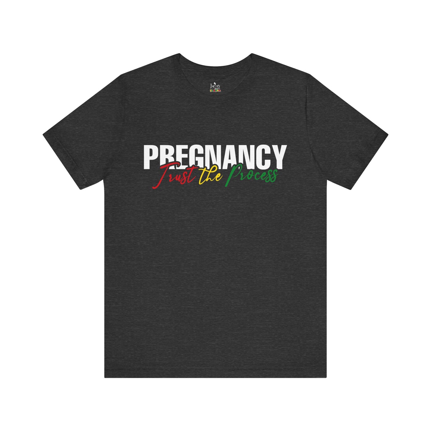 Pregnancy: Trust The Process- Unisex Tee
