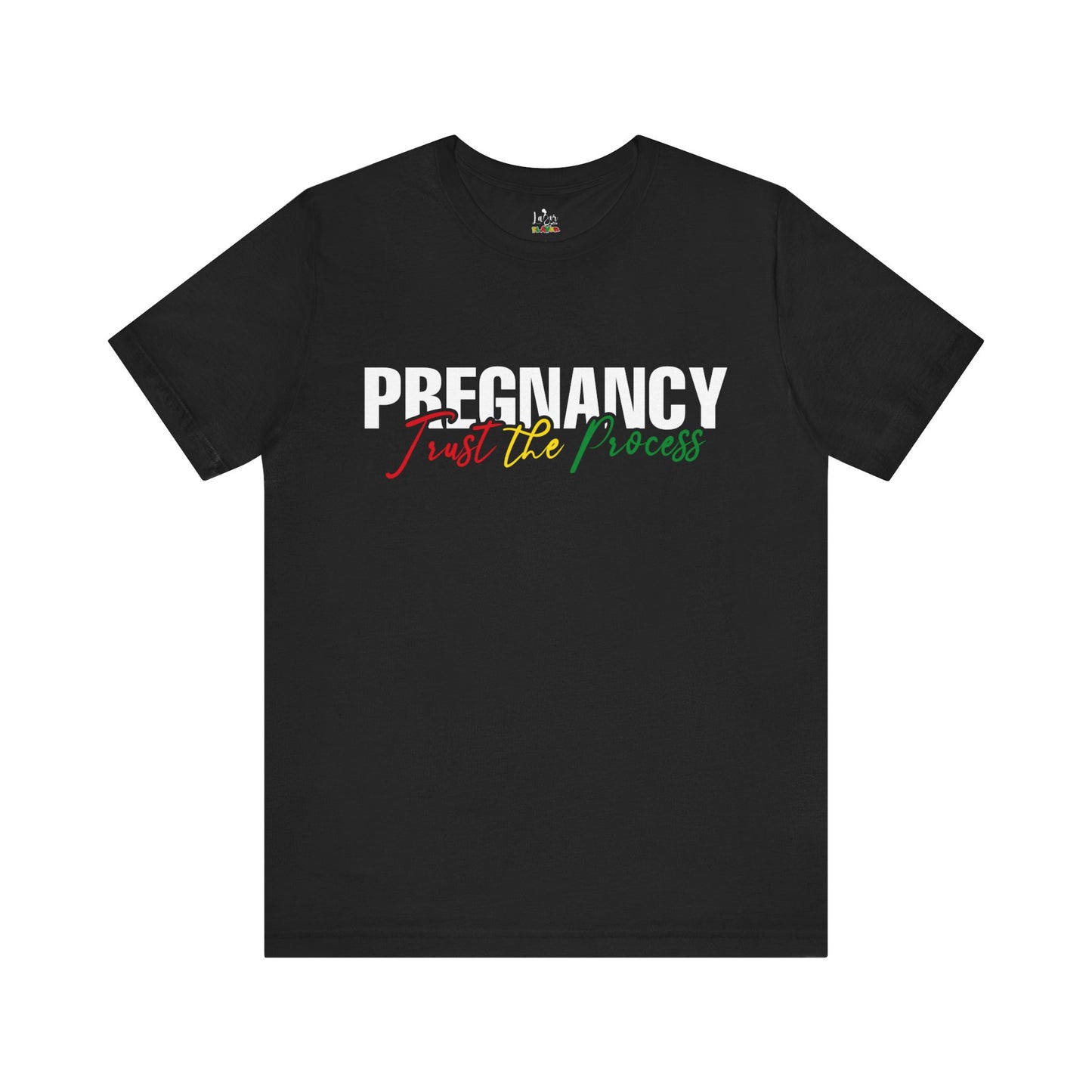 Pregnancy: Trust The Process- Unisex Tee