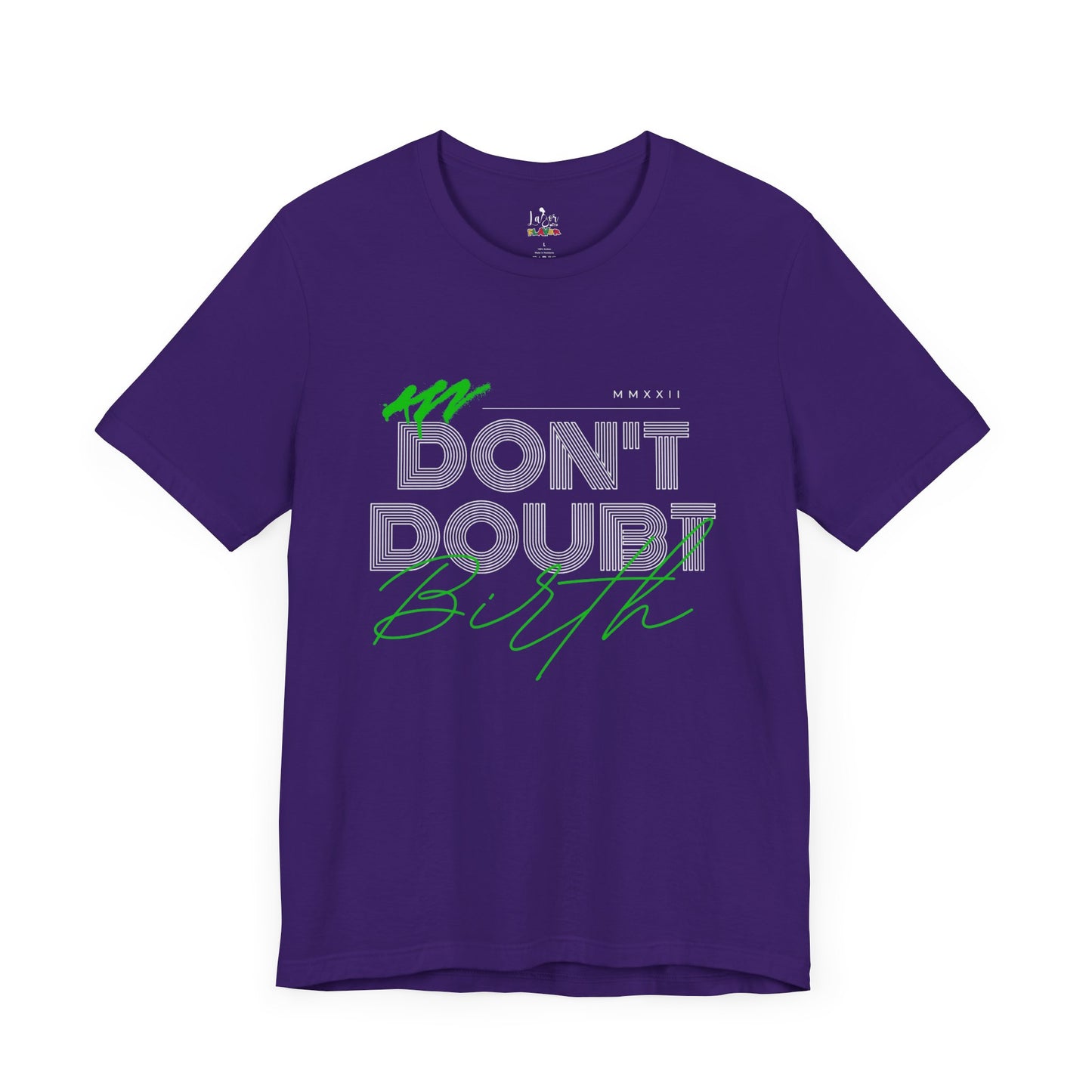 Don't Doubt Birth-Unisex tee