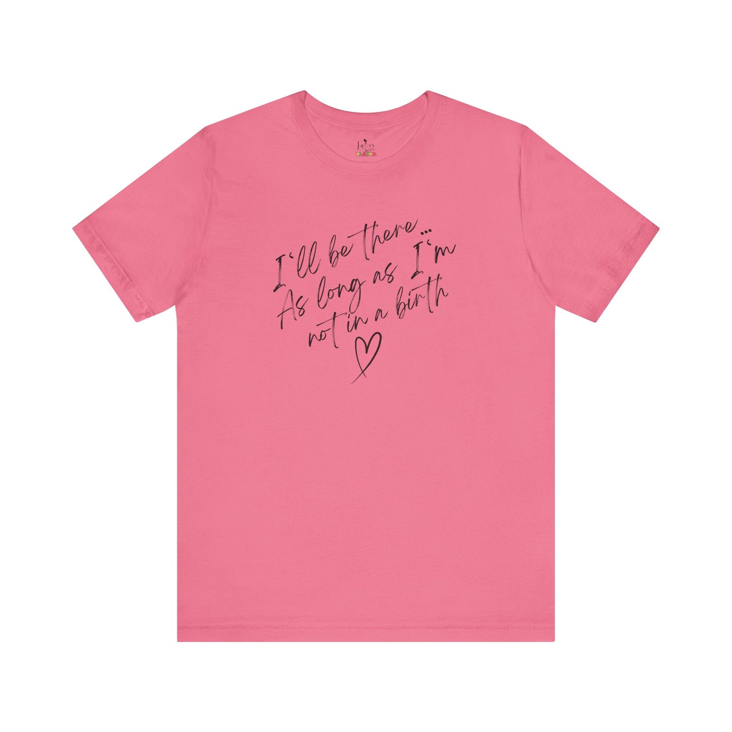 If I'm Not At A Birth-Unisex tee