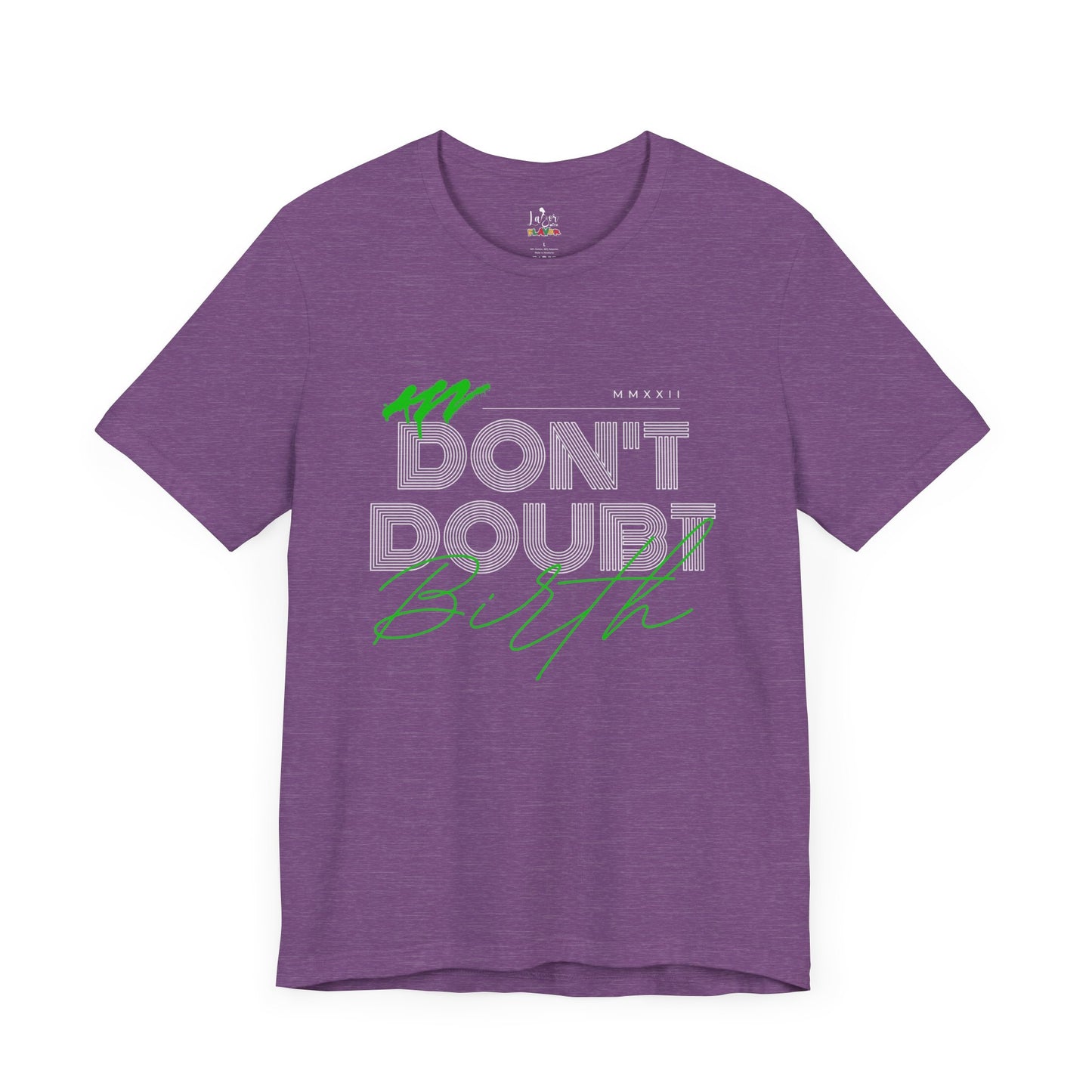 Don't Doubt Birth-Unisex tee