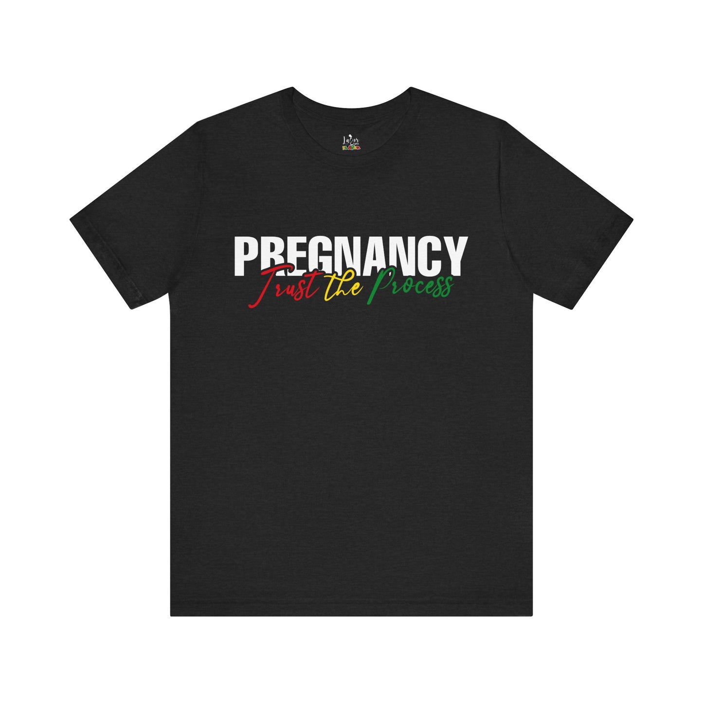 Pregnancy: Trust The Process- Unisex Tee