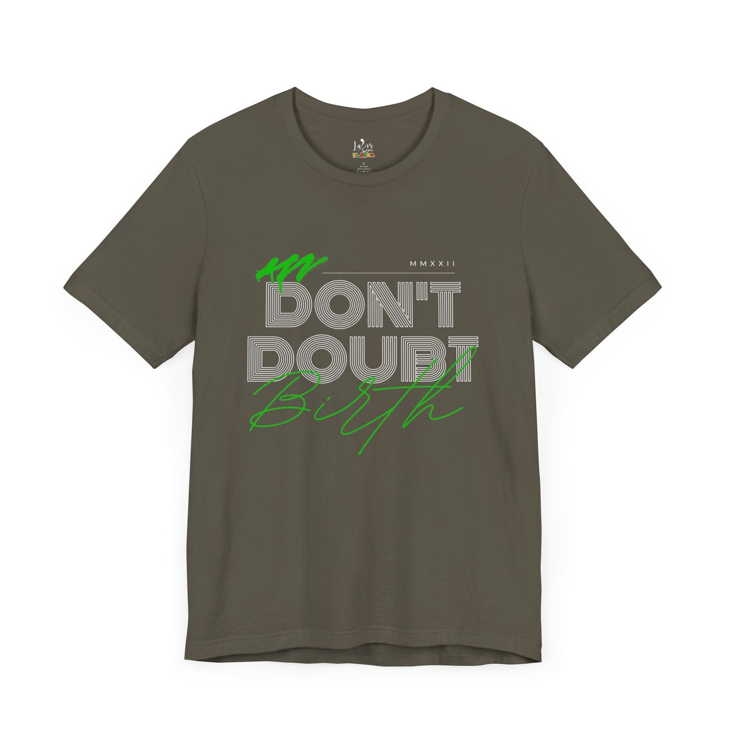 Don't Doubt Birth-Unisex tee