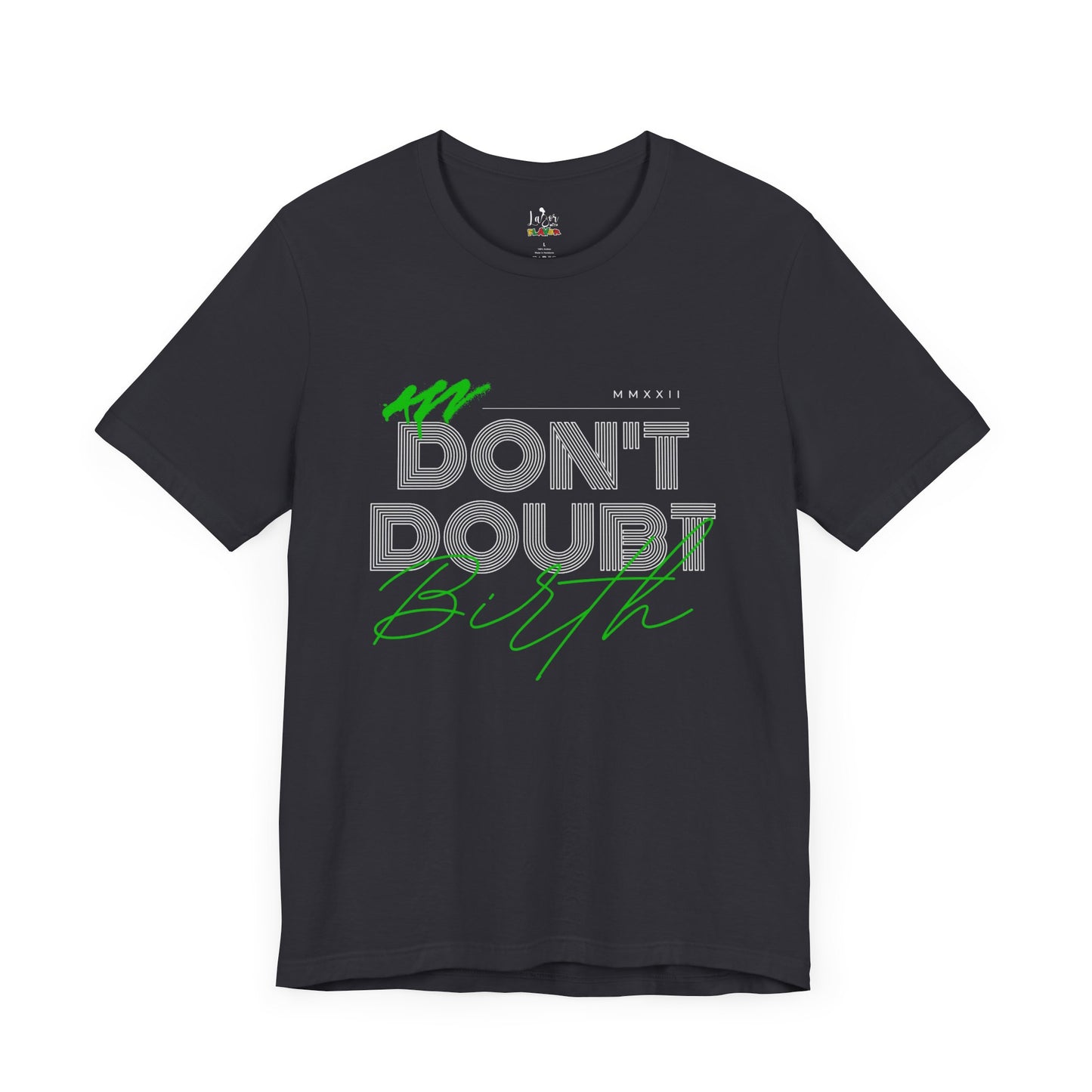 Don't Doubt Birth-Unisex tee
