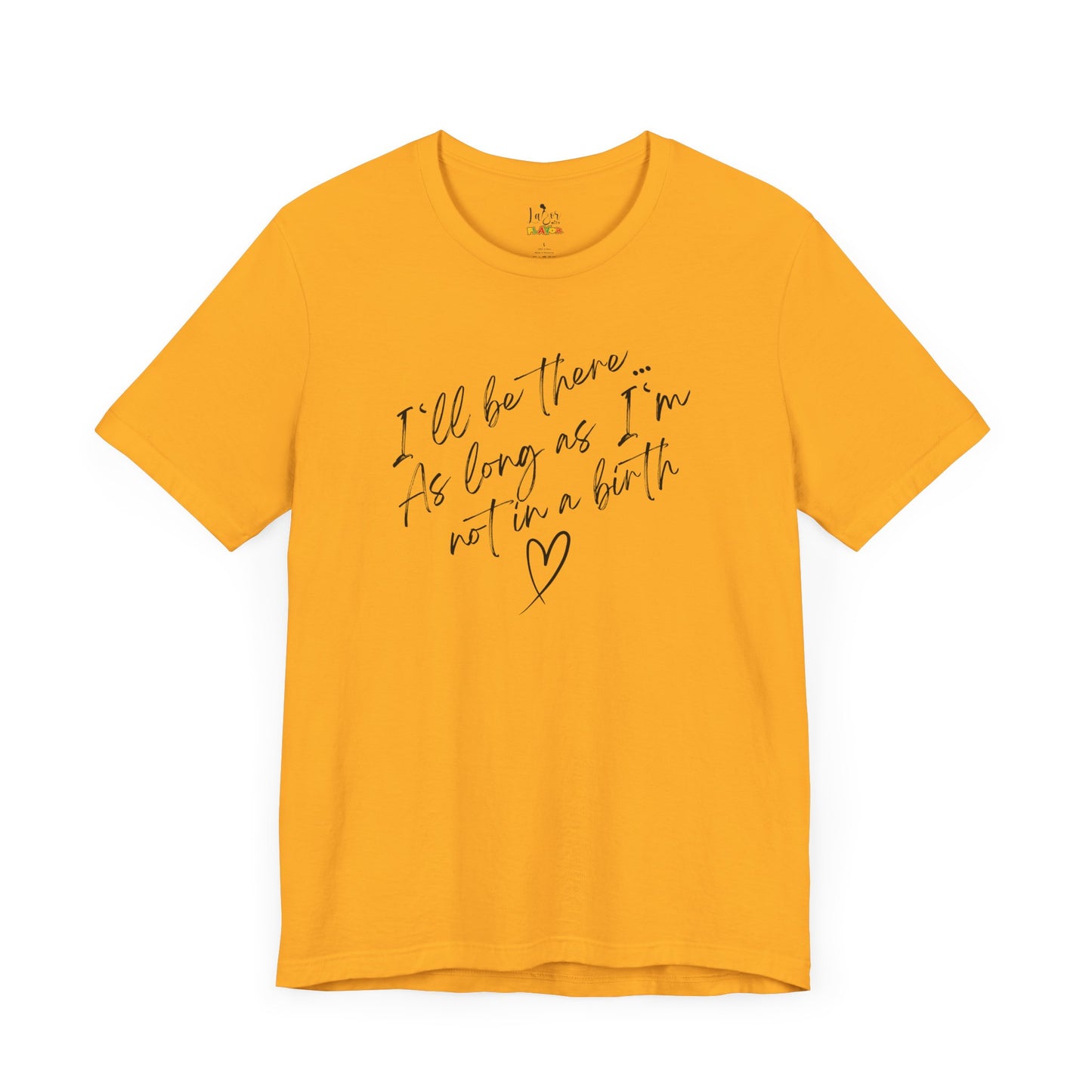 If I'm Not At A Birth-Unisex tee