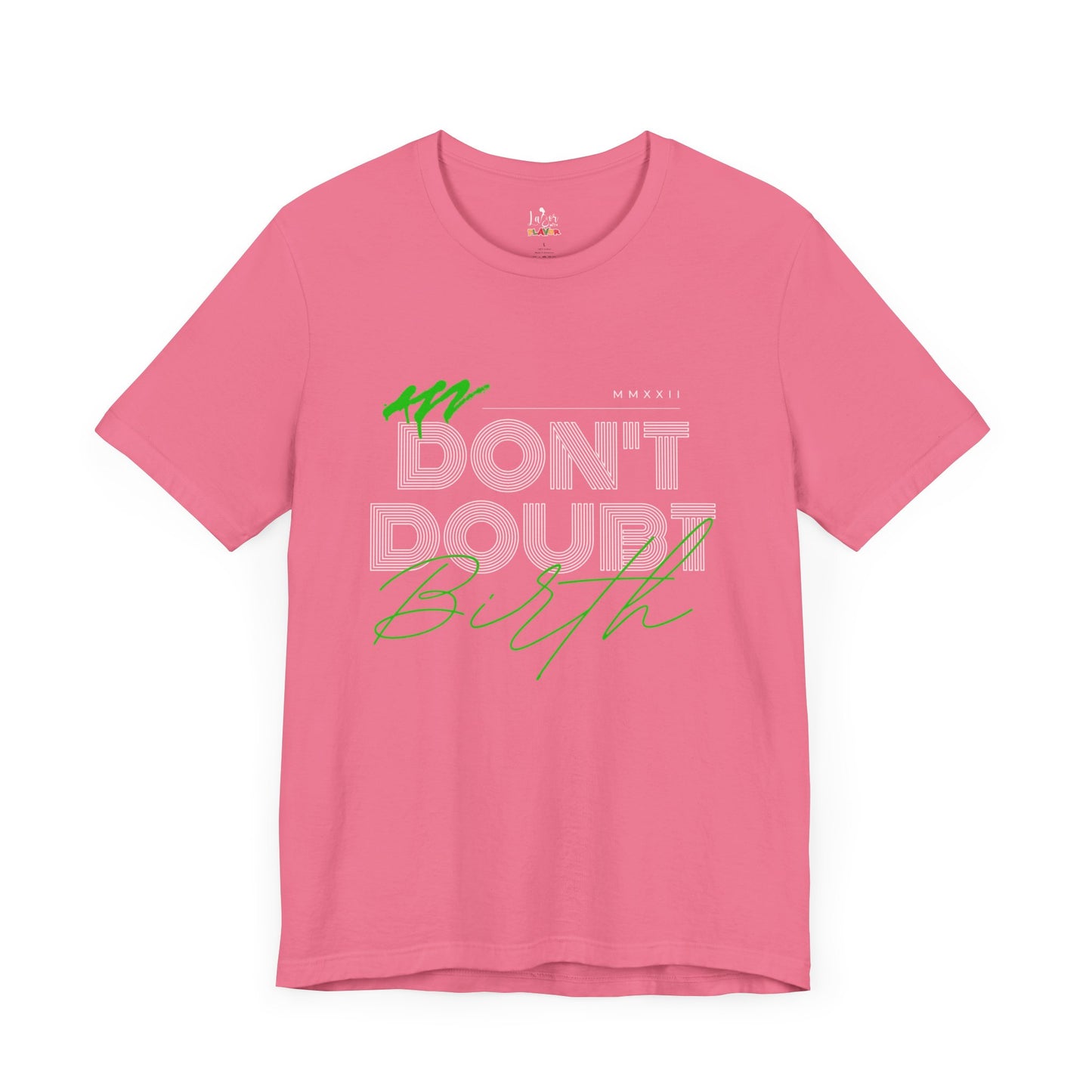 Don't Doubt Birth-Unisex tee