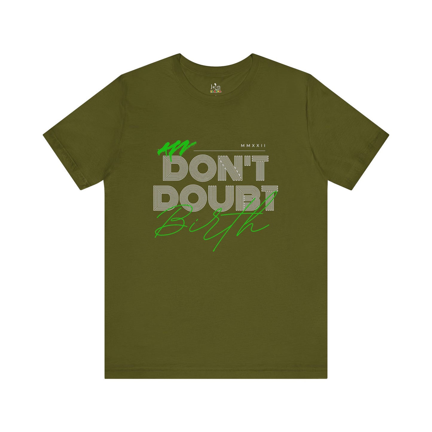 Don't Doubt Birth-Unisex tee