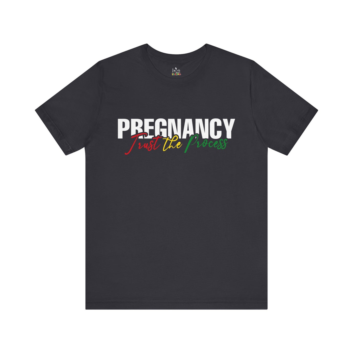 Pregnancy: Trust The Process- Unisex Tee