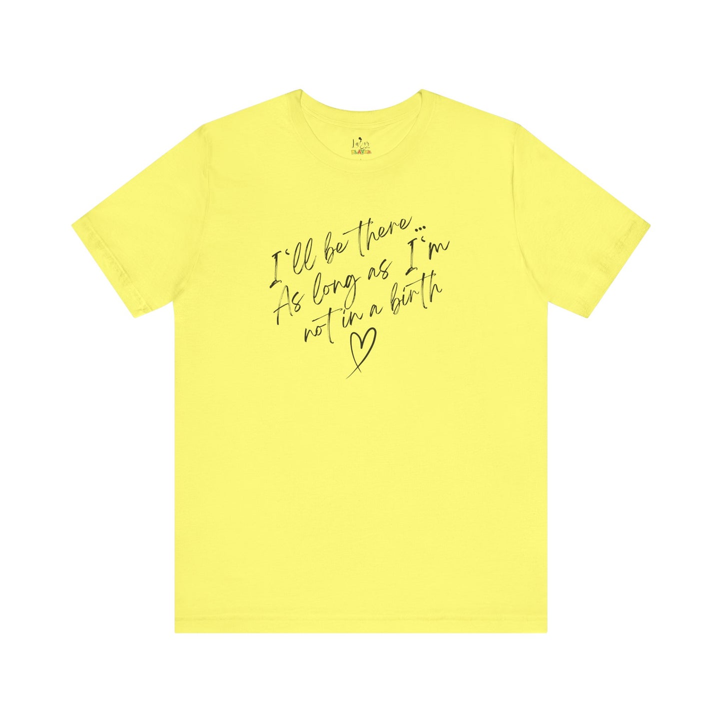 If I'm Not At A Birth-Unisex tee