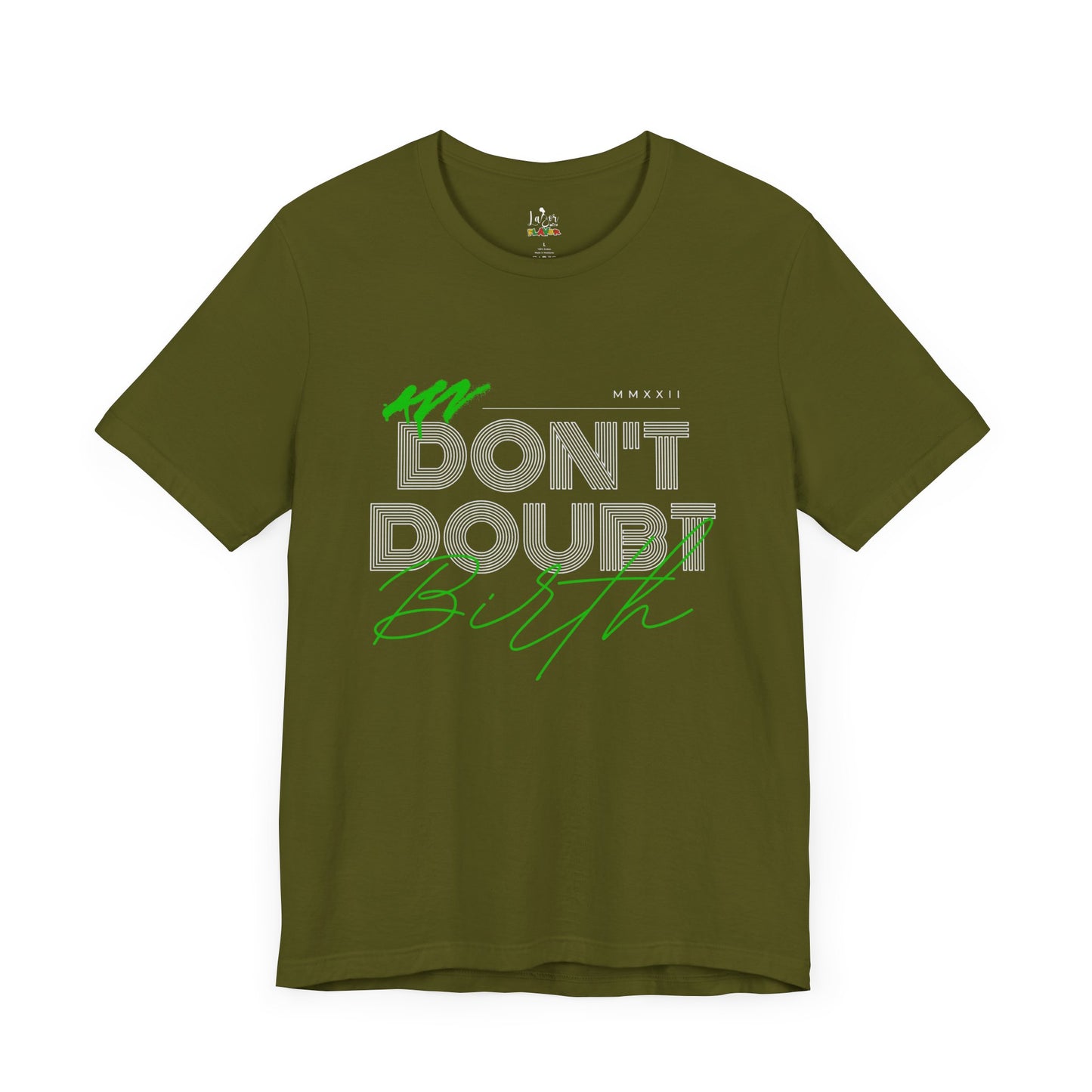 Don't Doubt Birth-Unisex tee