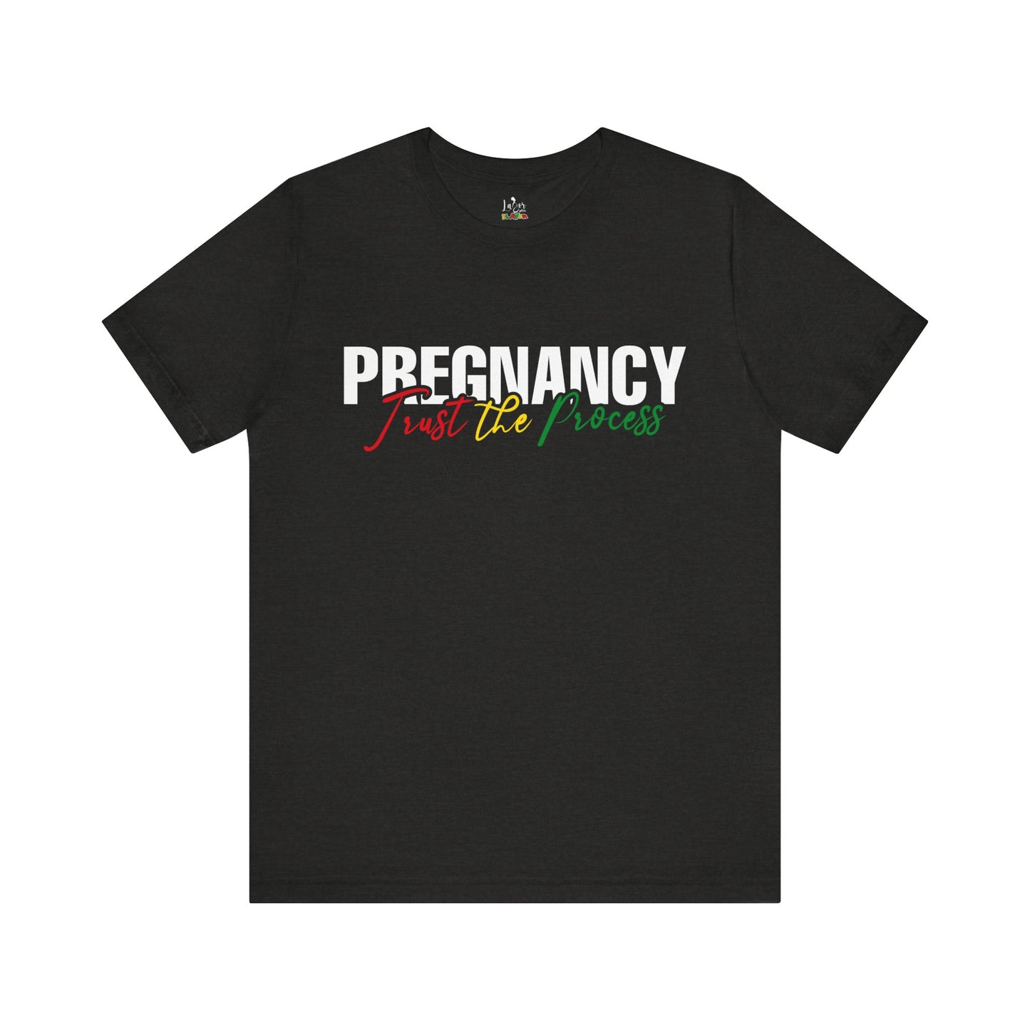 Pregnancy: Trust The Process- Unisex Tee