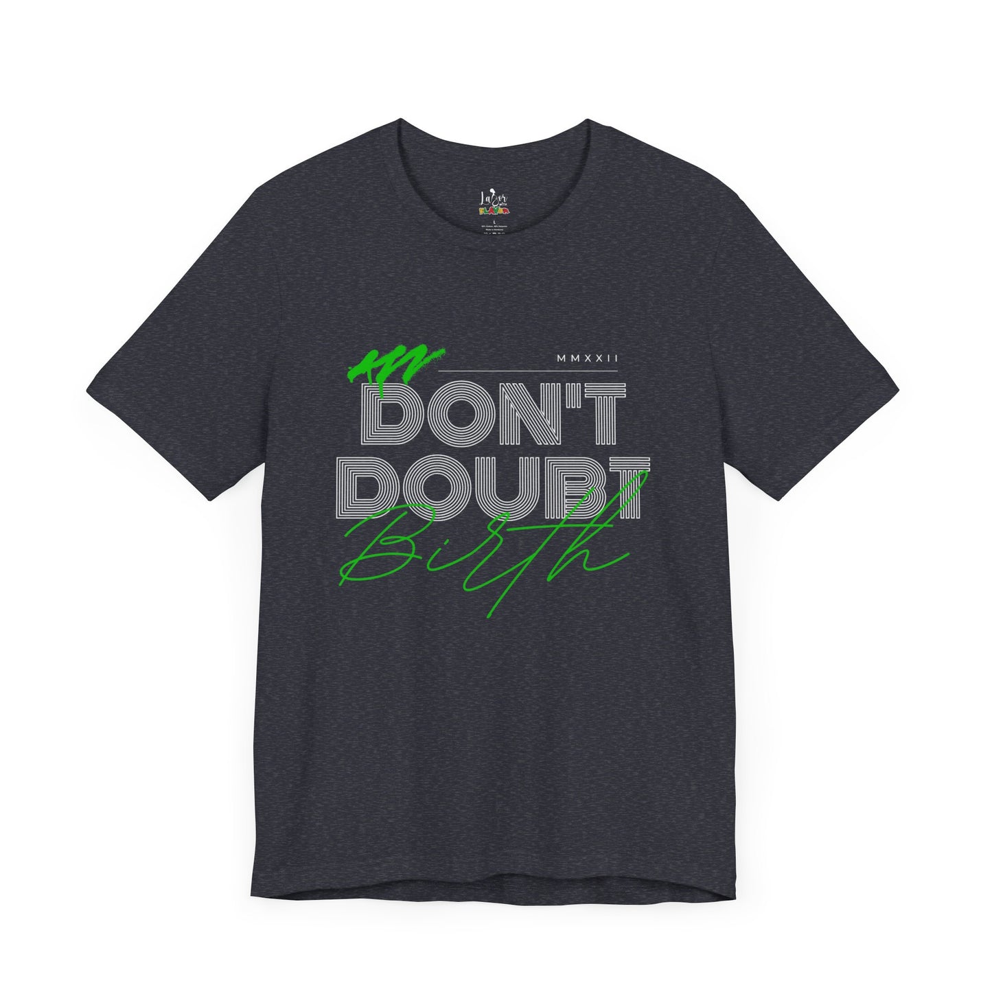 Don't Doubt Birth-Unisex tee