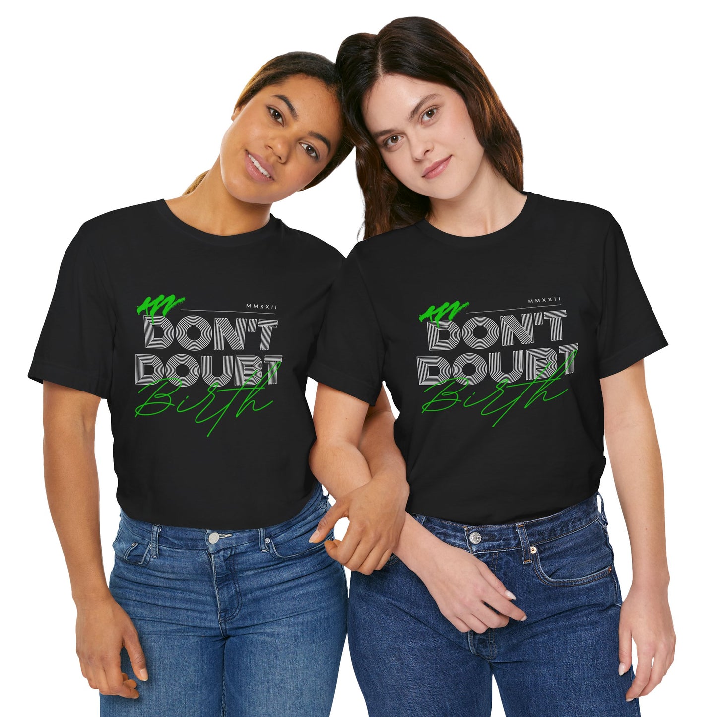 Don't Doubt Birth-Unisex tee