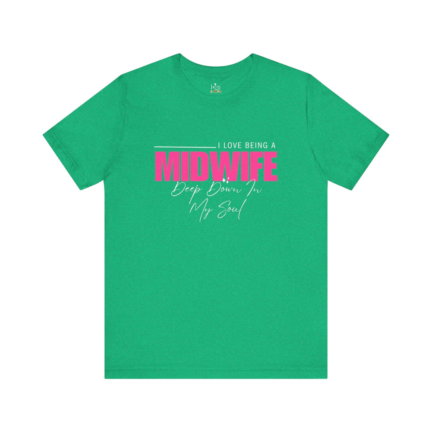 I Love Being A Midwife-Unisex tee