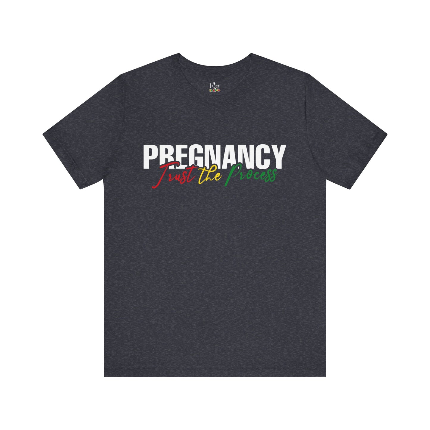 Pregnancy: Trust The Process- Unisex Tee
