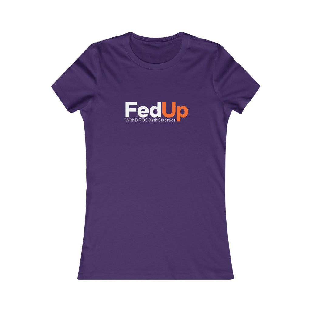 FedUP with BIPOC Birth Statistics- Women's Tee