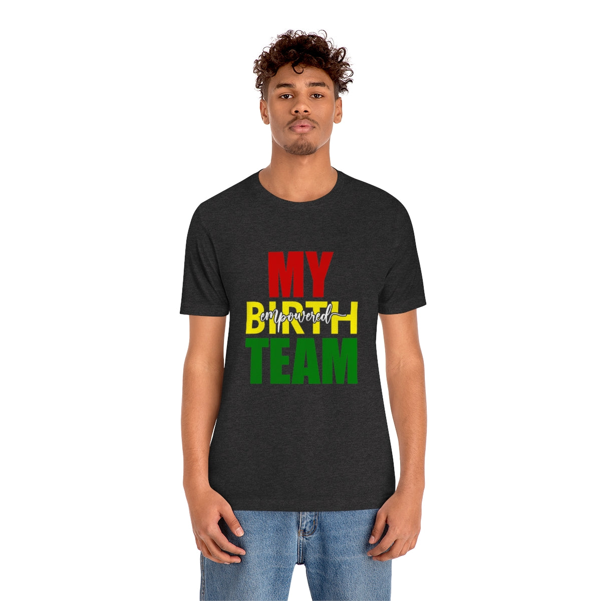 My Empowered Birth Team-Unisex Tee