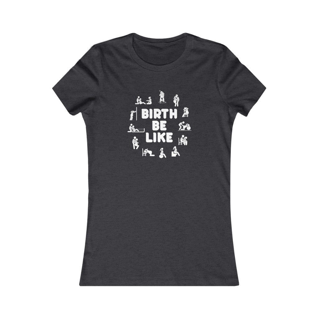 Birth Be Like- Women's Tee