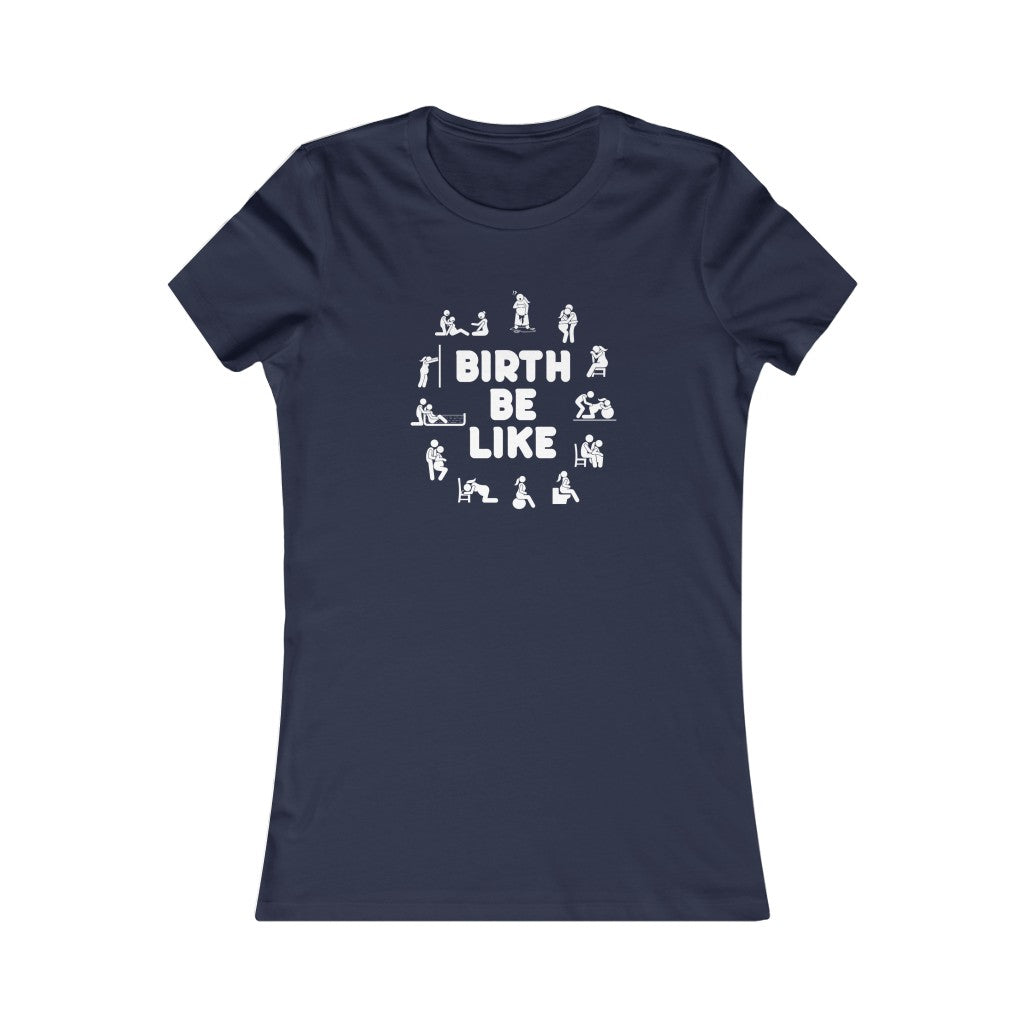 Birth Be Like- Women's Tee
