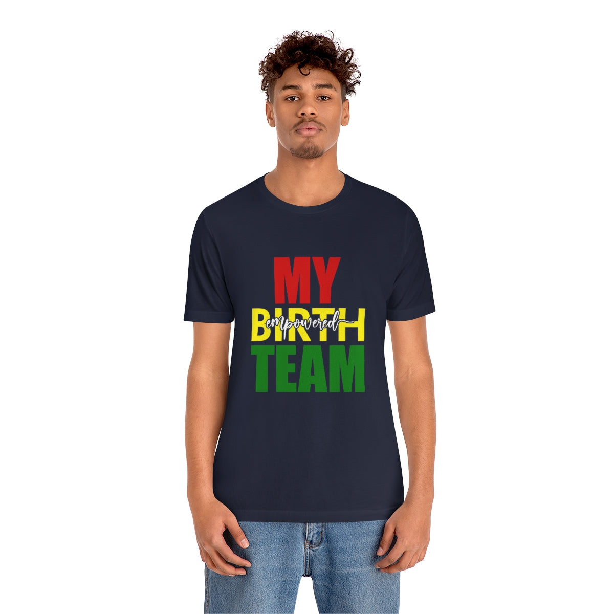 My Empowered Birth Team-Unisex Tee