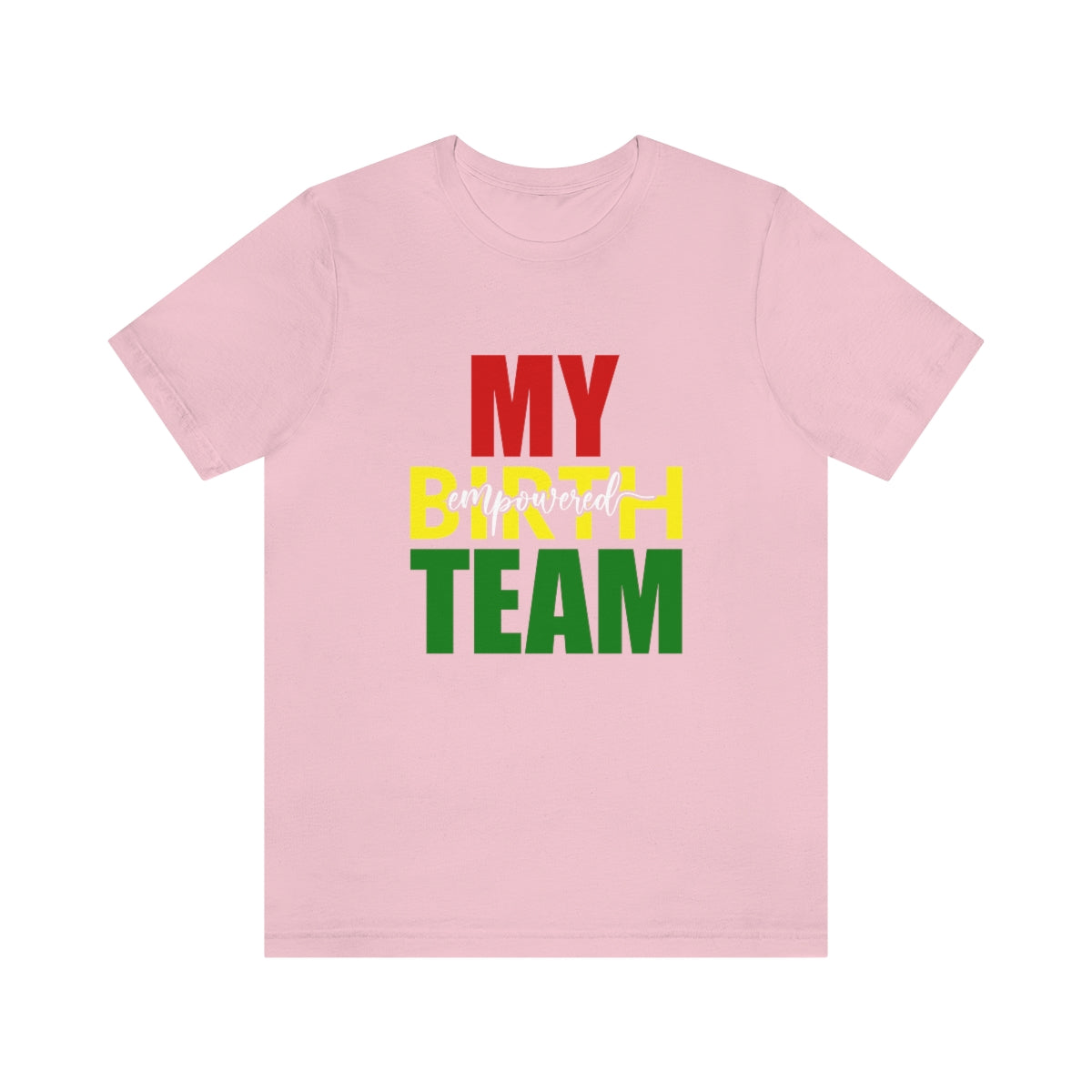 My Empowered Birth Team-Unisex Tee
