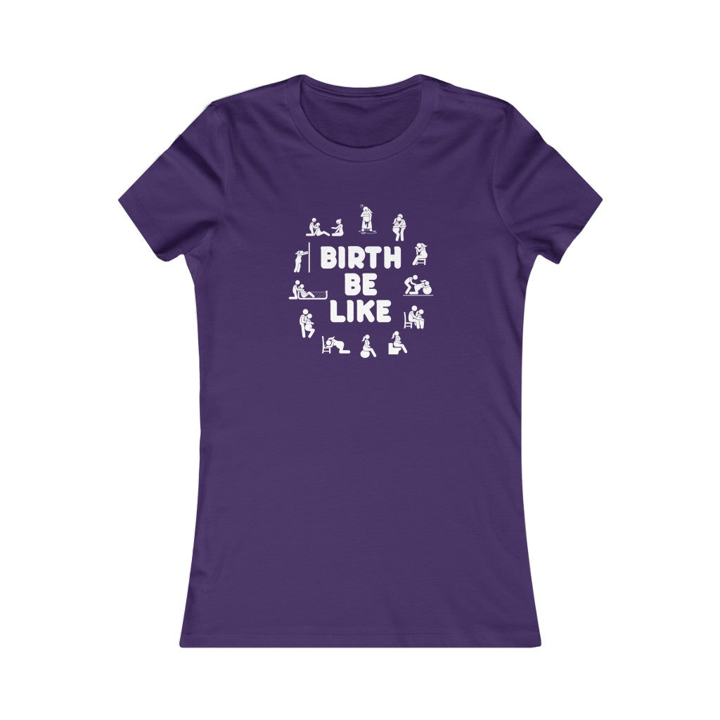 Birth Be Like- Women's Tee