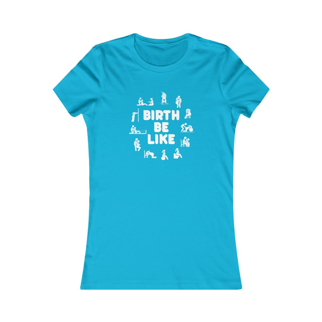 Birth Be Like- Women's Tee