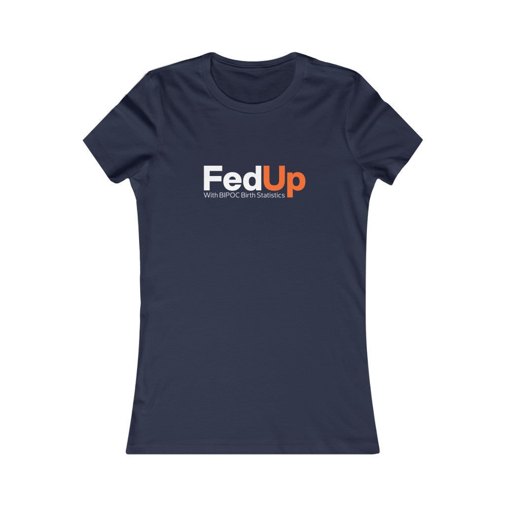 FedUP with BIPOC Birth Statistics- Women's Tee