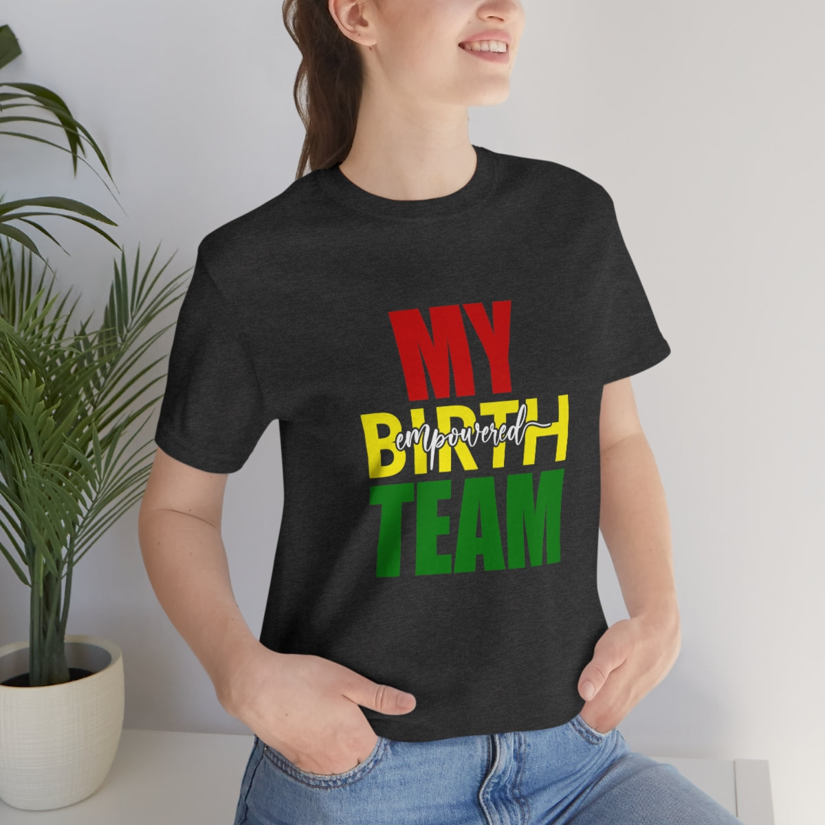 My Empowered Birth Team-Unisex Tee
