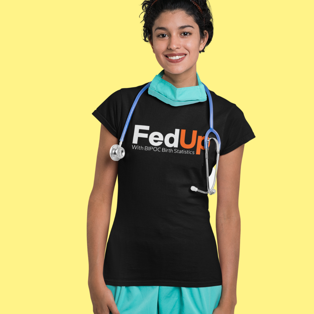 FedUP with BIPOC Birth Statistics- Women's Tee
