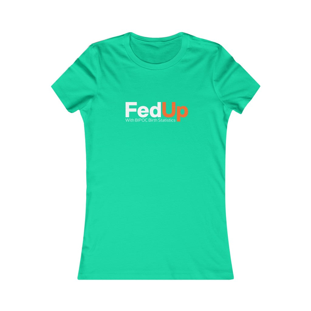 FedUP with BIPOC Birth Statistics- Women's Tee
