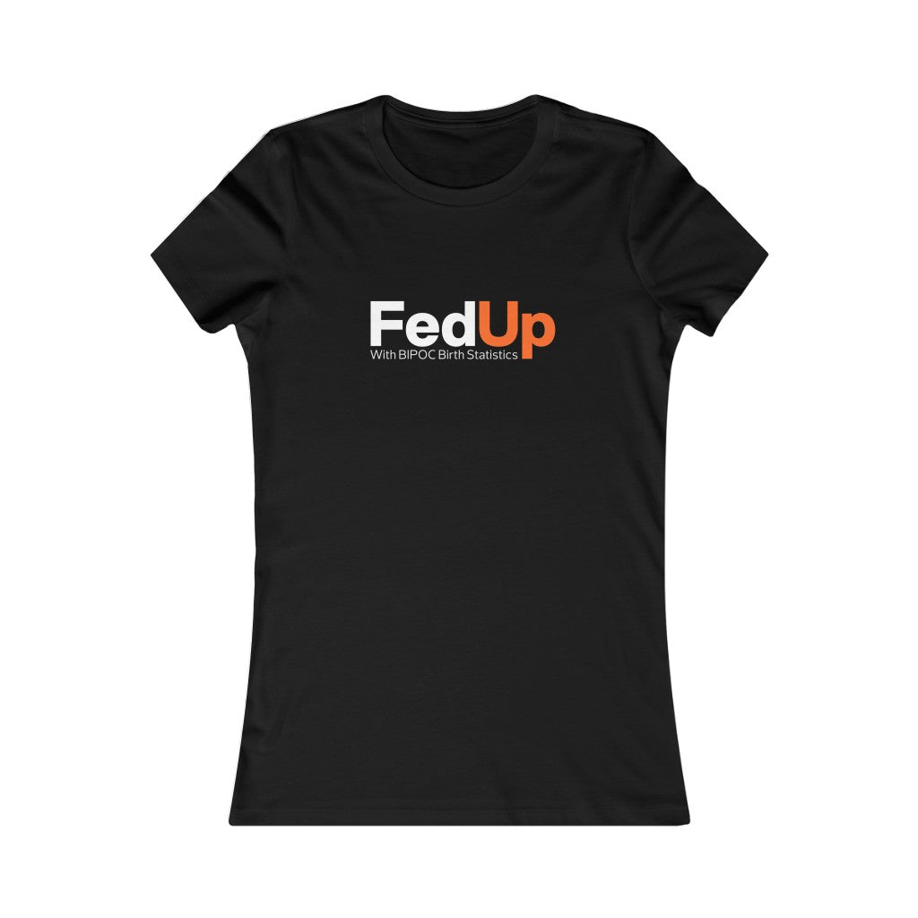 FedUP with BIPOC Birth Statistics- Women's Tee