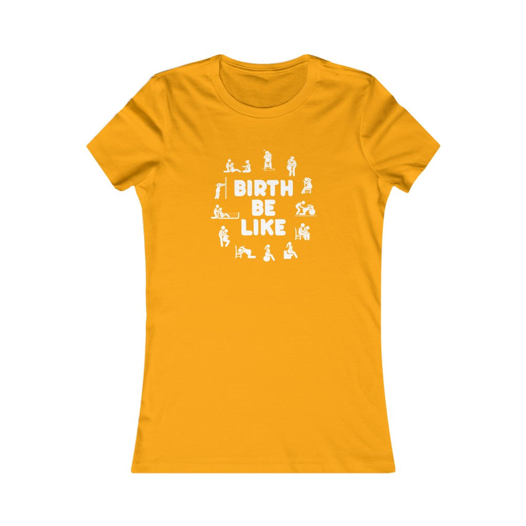 Birth Be Like- Women's Tee