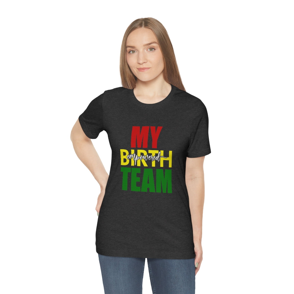 My Empowered Birth Team-Unisex Tee