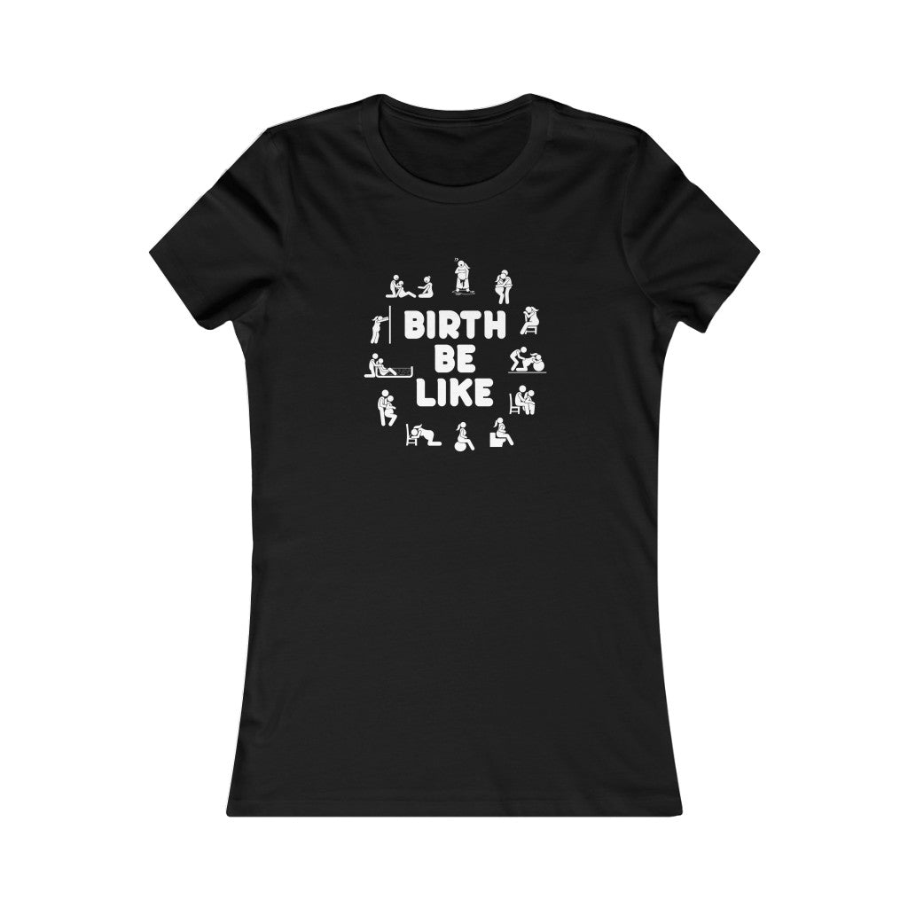 Birth Be Like- Women's Tee