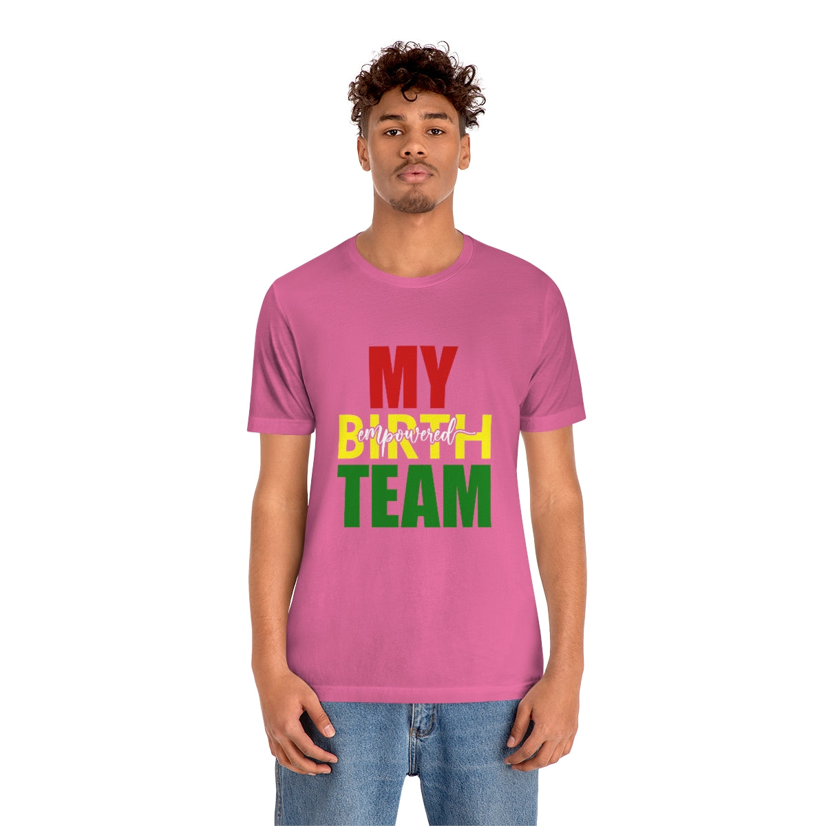 My Empowered Birth Team-Unisex Tee
