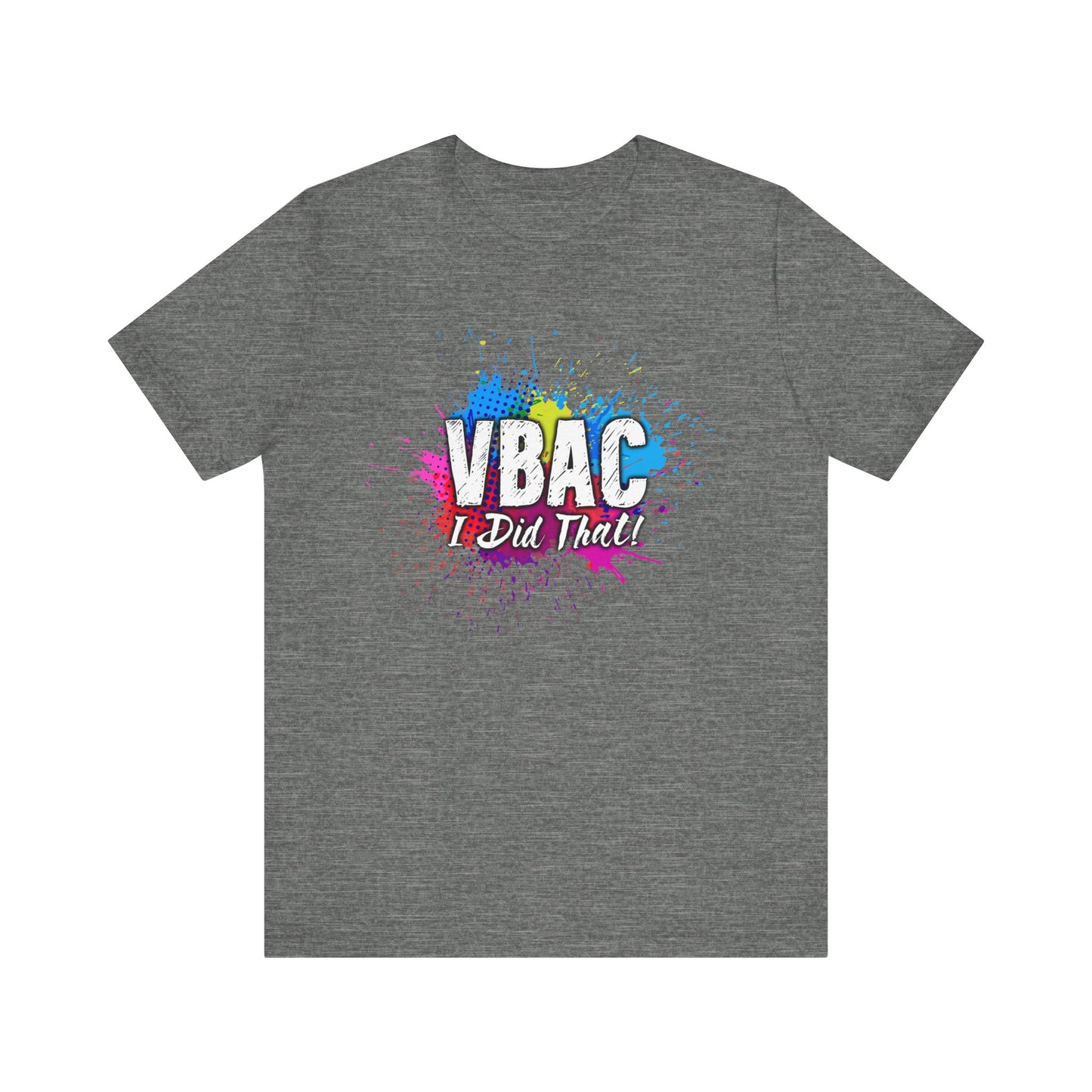 VBAC I Did That- Unisex Tee