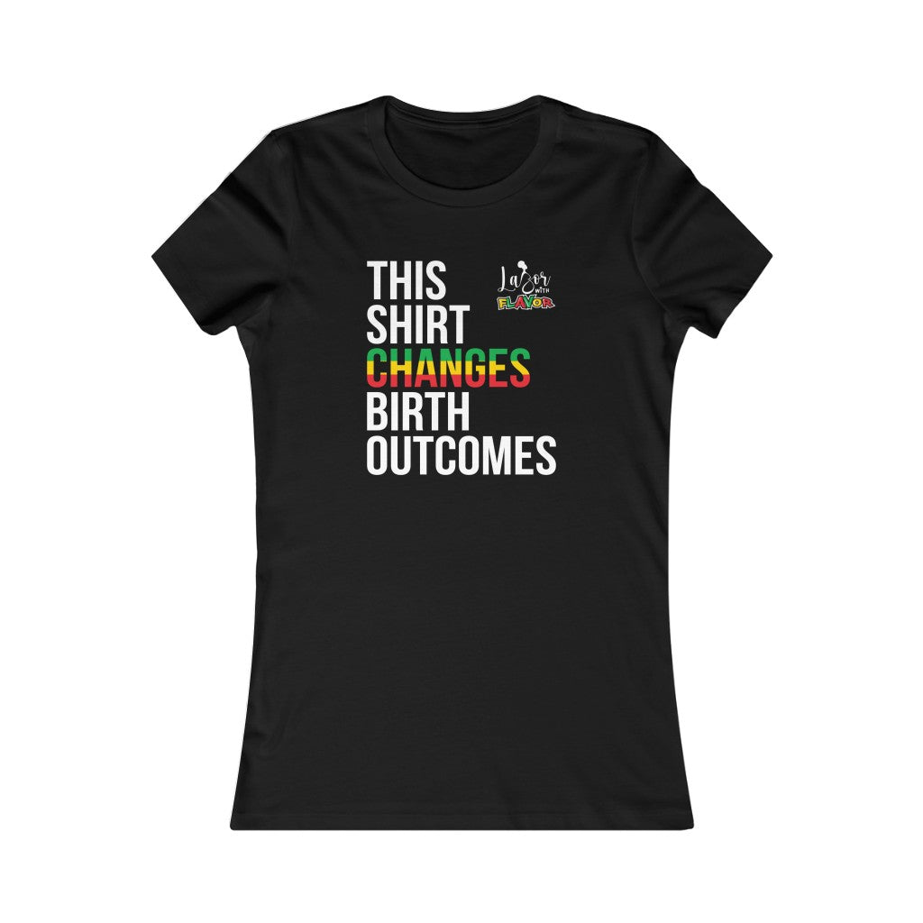 This Shirt Changes Birth Outcomes- Women's Tee