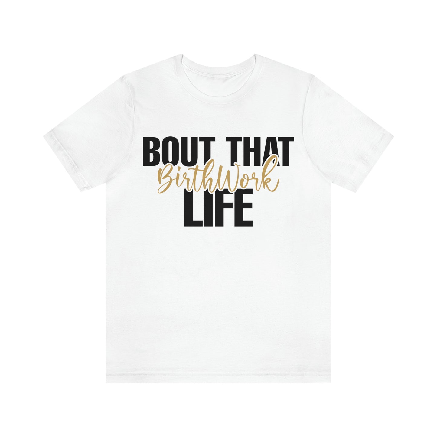 Bout That Life- Unisex Tee