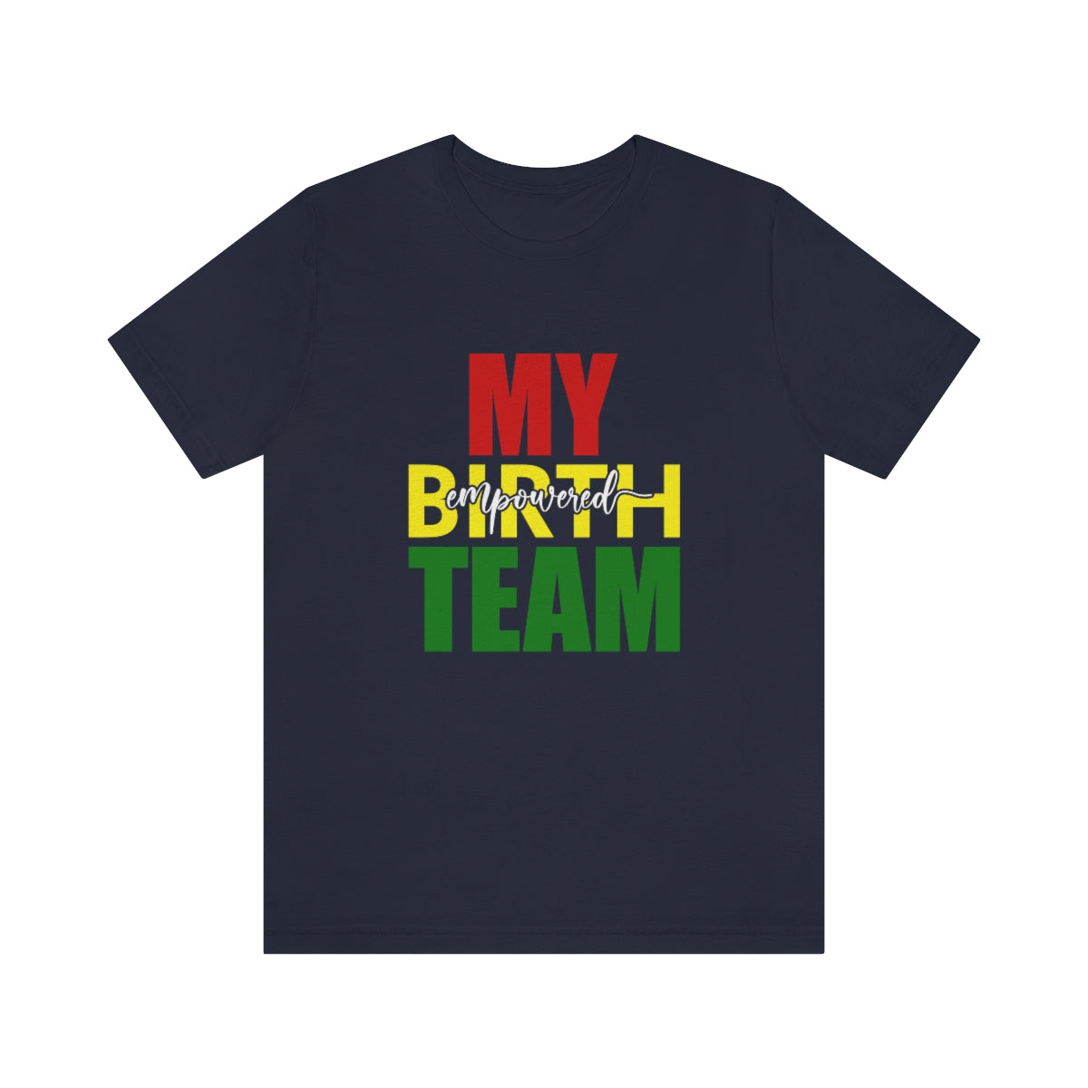 My Empowered Birth Team-Unisex Tee